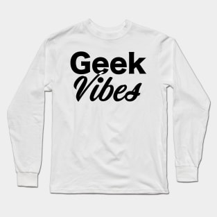 Geek Vibes Long Sleeve T-Shirt
